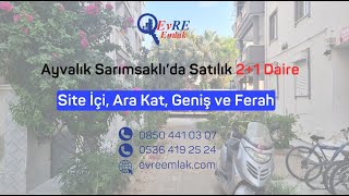 Ayvalık Sarımsaklı'da Site İçinde Geniş ve Ferah Ara Kat Satılık Daire / 2+1 / Çift Balkon / 2 WC