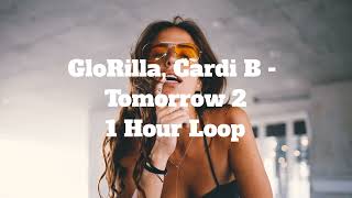 GloRilla, Cardi B - Tomorrow 2 - 1 Hour Loop
