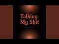 Talking My Shit