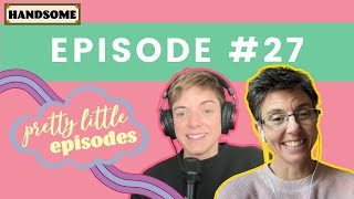 Pretty Little Episode #27 | Handsome