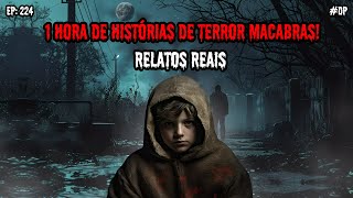 1 HORA DE TERROR - 5 RELATOS REAIS | EP.224 #dp