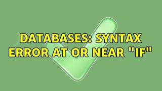 Databases: syntax error at or near "IF"
