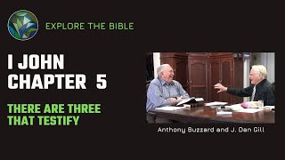 Three That Bear Witness (I John Ch. 5) - Sir Anthony Buzzard & J. Dan Gill