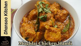 Mughlai Chicken Handi:  30-Minute Royal Feast! | Chicken Handi Recipe by Dhansoo Kitchen