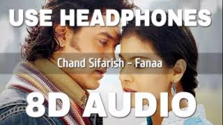 Chand Sifarish | Fanaa | 8D Audio | By MK Music