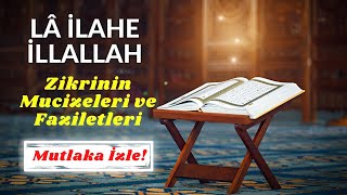 La İlâhe İllallâh'ın Faziletleri ve Mucizeleri |Kelime-i Tevhid'in Sırları