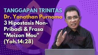 TANGGAPAN TRINITAS Dr. Yonathan Purnomo : 3 Hipostasis Non-Pribadi & Frasa "Meizon Mou" (Yoh.14:28)