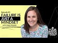 Failure Is JUST a Mindset with Katy Brewer | Ep 81 Your Inside Track to Success