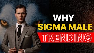 Why Sigma Male Trending? Sigma Male Definition