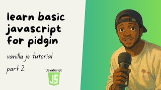 Learn Variables & Data Types in JavaScript - Simple JavaScript Course in Pidgin (Part 2)