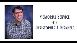 Memorial Service for Christopher A. Birkhead