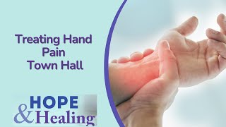 Hope \u0026 Healing: Treating Hand Pain Town Hall