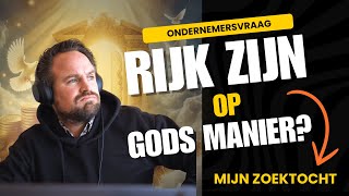 Rijk zijn op Gods manier? Mijn zoektocht als christelijke ondernemer - Deel 1