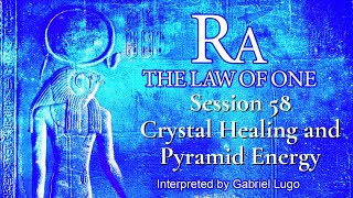 THE LAW OF ONE ☥ SESSION 58 | The Use of Crystals for Healing and Pyramid Energies