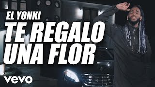 El Yonki - Te Regalo Una Flor