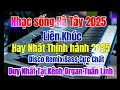 nhạc sống hà tây 2025 liên khúc hay nhất disco remix bass cực chất duy nhất tại organ tuấn linh