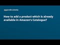 How to add a product which is already available in Amazon’s catalogue? – English