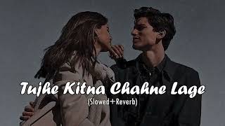 Tujhe Kitna Chahane lage ❤️ - ( Slowed + Reverb 🎶) Tr lofi | Hindi song | No copyright ©️