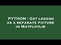 PYTHON : Get legend as a separate picture in Matplotlib