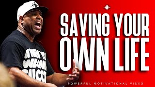 SAVING YOUR OWN LIFE (Powerful Motivational Video) ERIC THOMAS