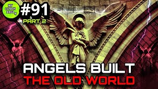 Angels Helped Build the Old World? - Pt 2