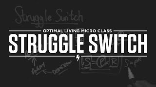 Micro Class: Struggle Switch