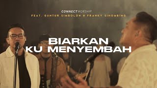 [Lingkaran Koneksi] Guntur Simbolon, Franky Sihombing - Biarkanku Menyembah (Live) | Connect Worship