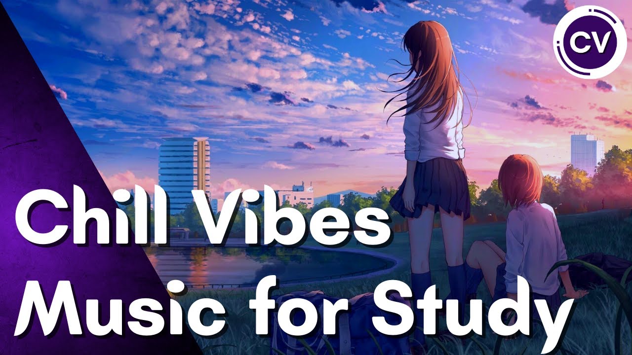 Chill Vibes Music For Study 1 Hour Of The Best Relaxing Music To