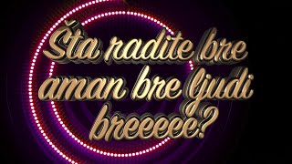 Šta radite bre aman bre ljudi breee? | ep320deo06