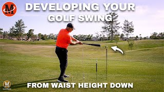 Developing Your Golf Swing From Waist Height Down
