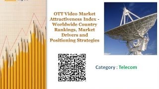 OTT Video Market Attractiveness Index - Worldwide Country Rankings, Positioning Strategies