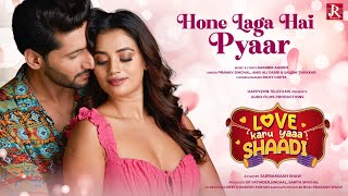 HONE LAGA HAI PYAAR | LOVE KARU YAAA SHAADI | FULL SONG