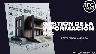 Herramientas de gestión de la información IFC. Psets personalizados