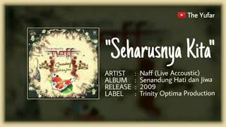 Seharusnya Kita, Naff - Senandung Hati dan Jiwa (Live Acoustic). HQ