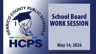 School Board Work Session-May 14, 2026-Henrico County Public Schools