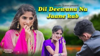 Dil Deewana Na Jaane Kab | Cute Love Story | Daag | Rawmats | Maahi Queen | New Hindi Song 2020