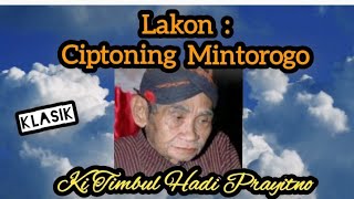 🔴 Spesial Klasik Ki Timbul Hadi Prayitno  Lakon Ciptoning Mintorogo