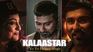 Kalaastar - WhatsApp statuse | Honey 3.O | Yo Yo Honey Singh Statuse | Kalaastar song