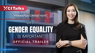 Why Gender Equality Is Important - Pranapda Chirathivat | CI Talks Official Trailer