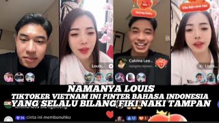 TIKTOKER VIETNAM INI PINTER BAHASA INDONESIA,YANG SELALU BILANG FIKI NAKI TAMPAN,NAMA NYA LOUIS..