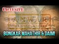 PANAS!! - DEDAH SAKAU DAIM & MAHATHIR | THE UNTOLD ANWAR