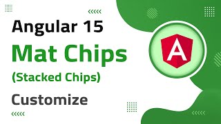 15) Mat Stacked Chips Customization in Angular 15 | angular material | angular 15 tutorial