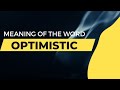 optimistic meaning| meaning of optimistic in english| meaning of optimistic in hindi