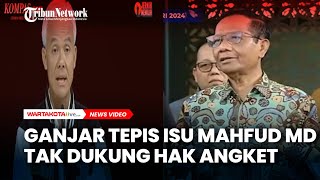 Ganjar Tepis Isu Sebut Mahfud MD Tak Dukung Hak Angket