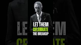 Let Them Celebrate The Breakup -- Jordan Peterson #motivation #jordanpetersonsmotivation #quotes