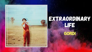 Gordi - Extraordinary Life (Lyrics)