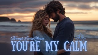 💟 Through Every Storm, You’re My Calm 💟 | Timeless Emotional Love Song 2026 | With English Lyrics 💟