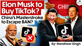 Will Elon Musk Own TikTok? | How China Plans to Escape India’s Ban | StudyIQ