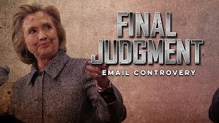 Hillary Clinton S Email Scandal Final Judgment