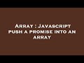 Array : Javascript push a promise into an array